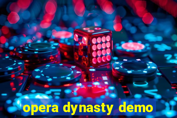 opera dynasty demo